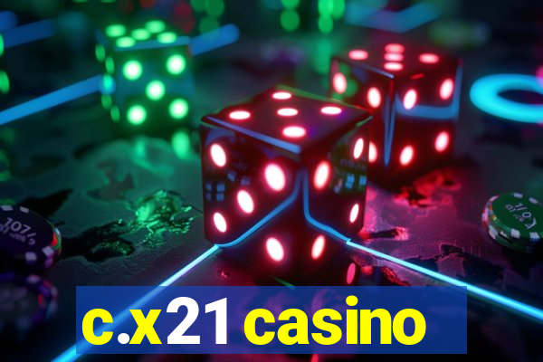 c.x21 casino